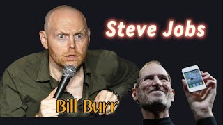 Bill Burr on Steve Jobs