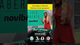JOGO ABERTO  | edu elogiou a vitória palmeiras contra o jacuipense # esporteviral #shotsviral #