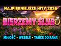 Bierzemy Ślub 💍 Najpiękniejsze Hity Disco Polo 2026 | Miłość, Taniec i Wesele NON STOP