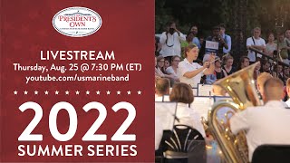 LIVE: &quot;The President&#39;s Own&quot; United States Marine Band - Aug. 25, 2022