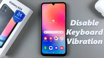How To Disable Keyboard Vibration On Samsung Galaxy A24