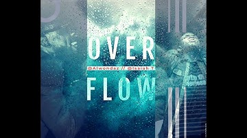 OVERFLOW OFFICIAL VIDEO Alwondaz Ft  Isaiah T//Helen Chani