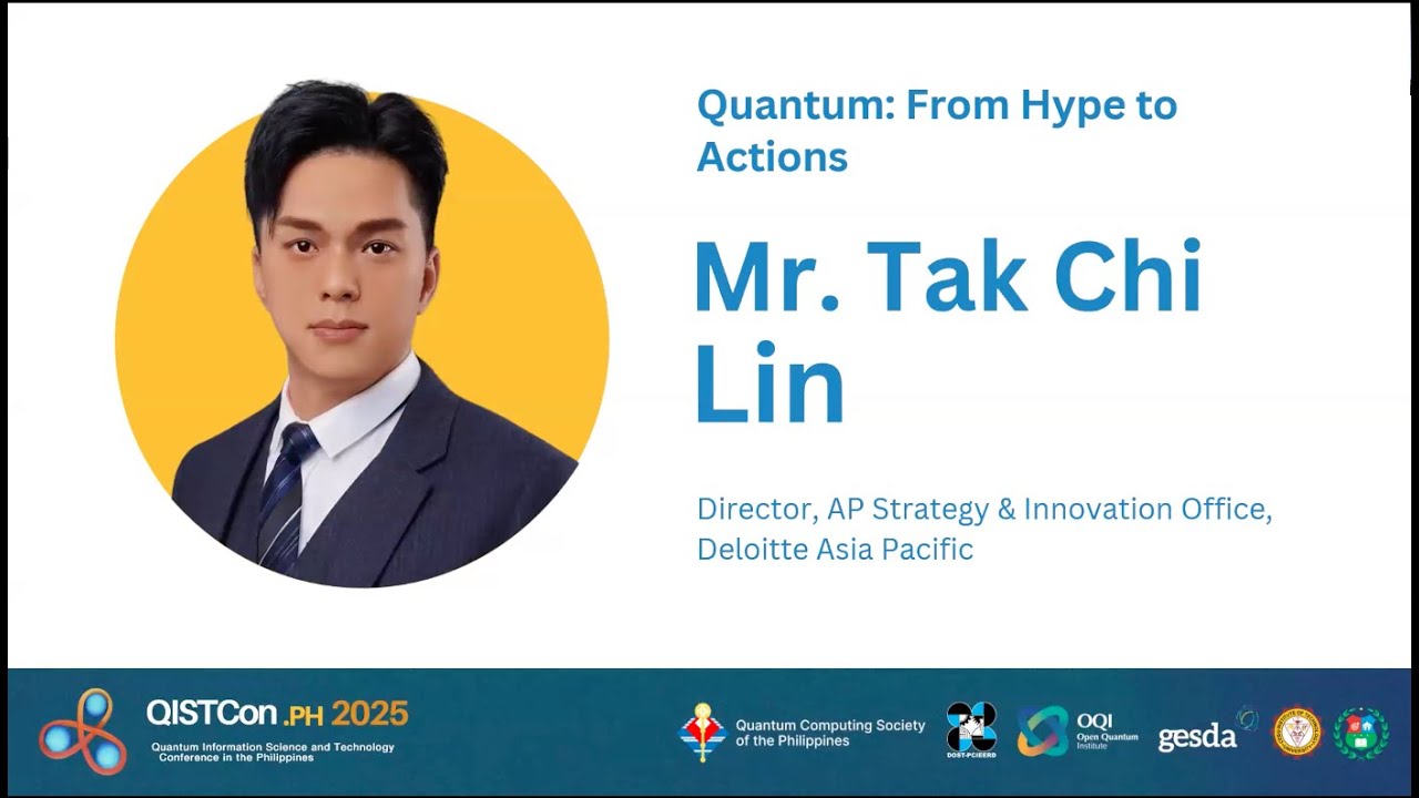 Quantum: From Hype to Actions - Mr. Tak Chi Lin Director, Deloitte Asia Pacific