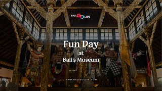 Bali&#39;s Activities series || Fun Day at Bali&#39;s Museum