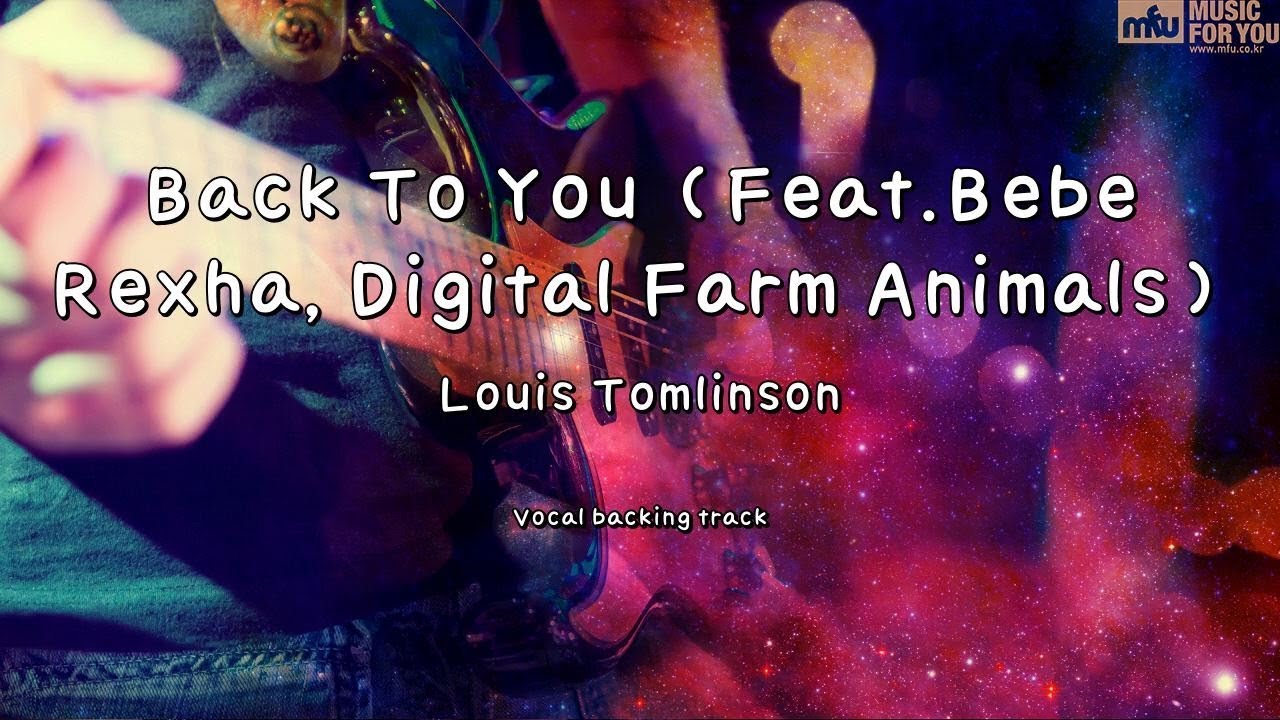 Back To You (Feat.Bebe Rexha, Digital Farm Animals) - Louis Tomlinson (Instrumental & Lyrics ...