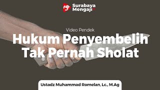 Hukum Penyembelih Tak Pernah Sholat - Ustadz Muhammad Romelan, Lc, M.Ag