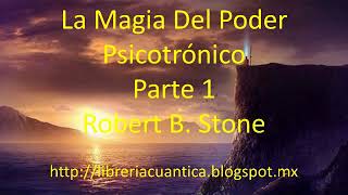 La Magia Del Poder Psicotrónico - Parte 1 - Robert B. Stone