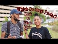 Which Do Guys Prefer? Black Or White Girls | College Edition