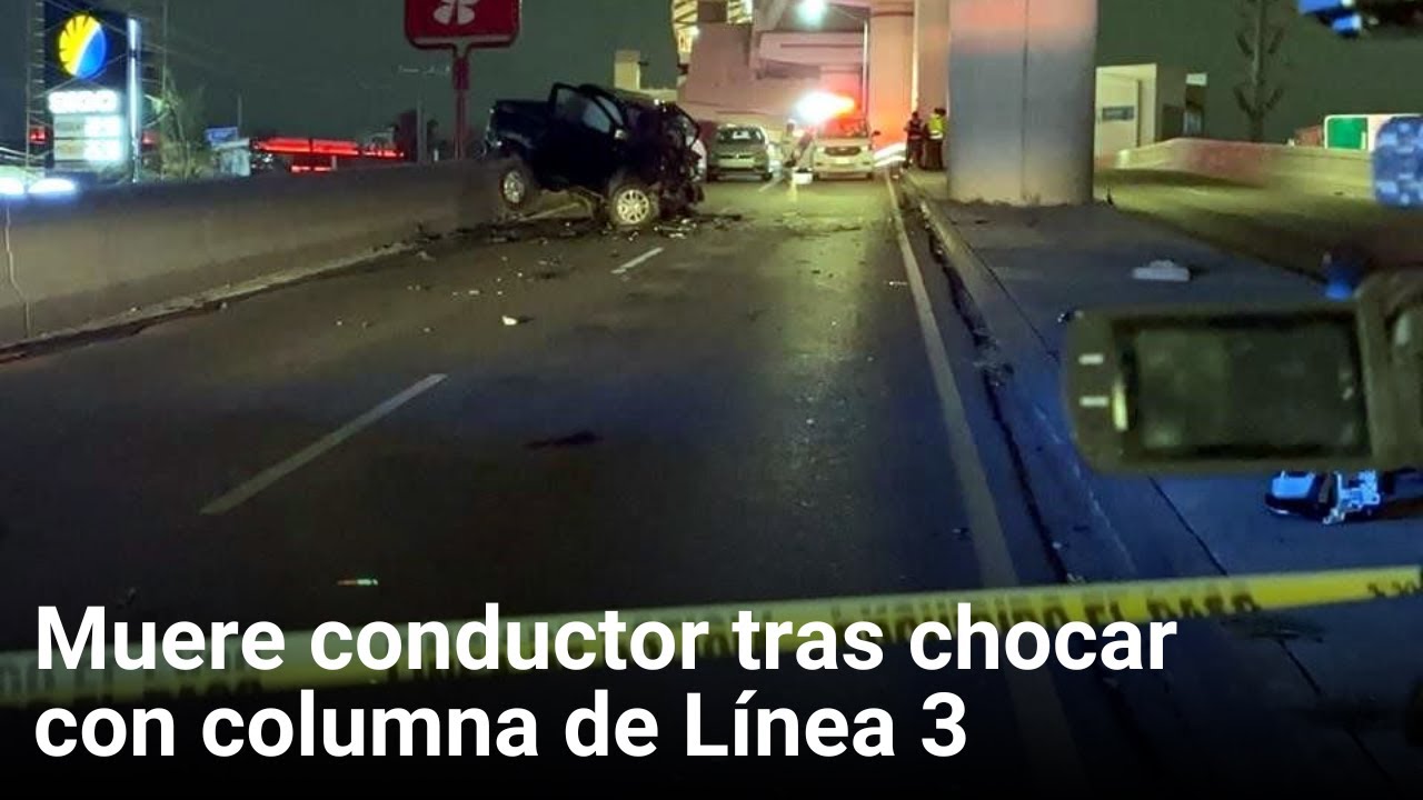 Muere conductor tras chocar con columna de Línea 3 | Monterrey - YouTube