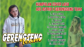 KUMPULAN LAGU COVER TERBAIK ADE ASTRID X GERENGSENG TEAM - AA ULAH DEPO WAE ....