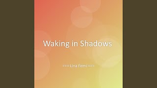 Waking in Shadows