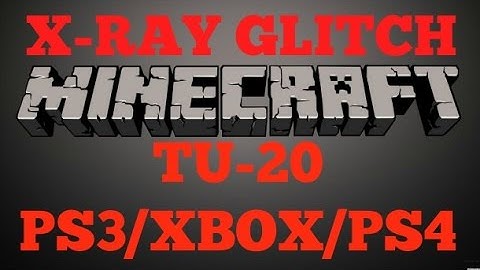 MineCraft -TU-21 - PS3/Xbox/PS4 X-Ray Glitch