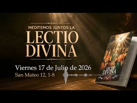 FRIDAY, July 17, 2026 (St. Matthew 12:1-8) | Let's prepare TODAY'S LECTIO DIVINA together