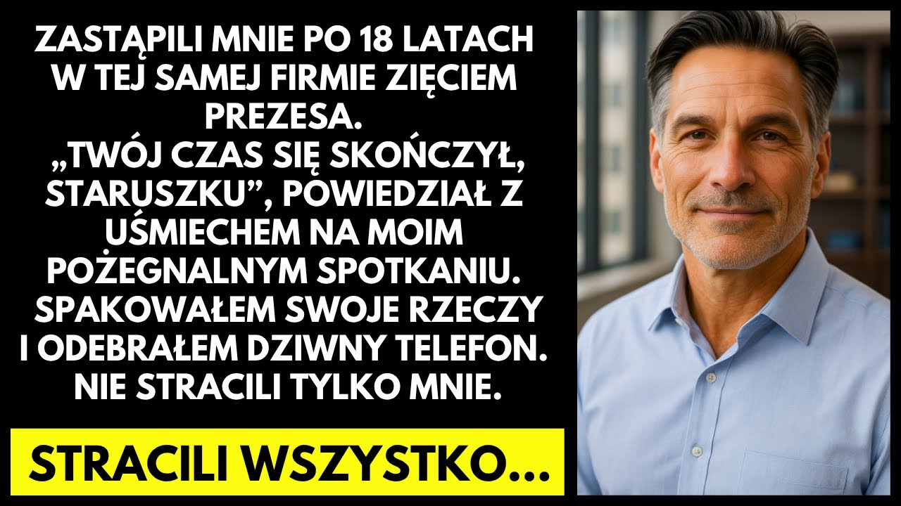 Po 18 latach firma zatrudniła na moim miejscu zięcia prezesa, ale jeden telefon zmienił wszystko...