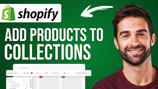 How To Add Products To Collections In Shopify - Full Guide