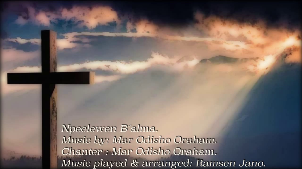 Assyrian church hymn by Mar Odisho Oraham (Npeelewen B´alma)
