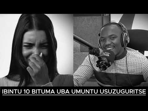 IBINTU 10 BITUMA ABANTU BAKUNYUZAMO IJISHO