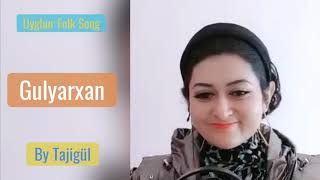 Uyghur Song || Gulyarxan by Uyghur Singer Tajigül