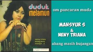 MANSYUR S & NENY TRIANA   -   Abang Masih Bujangan