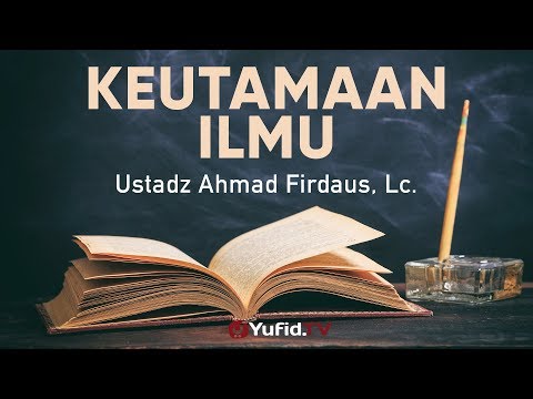 ceramah-agama:-keutamaan-ilmu---ustadz-ahmad-firdaus,-lc.