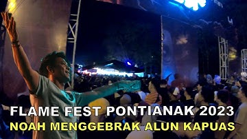 FLAME FEST 2023  DISERBU RATUSAN PENDUDUK PONTIANAK DEMI NOAH