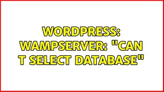 Famous Wordpress: Wampserver: "Can t select database" (3 Solutions!!) Net Worth