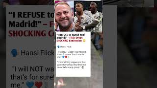 Hansi Flick REFUSES to Watch Real Madrid | Shocking Statement Goes Viral #football #shrots #madrid