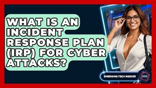 What Is An Incident Response Plan (IRP) For Cyber Attacks? - Emerging Tech Insider