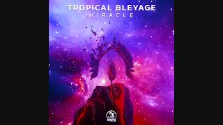 Tropical Bleyage - Miracle