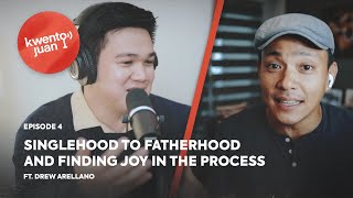 KwentoJuan - Singlehood to Fatherhood and Finding Joy in the Process Ft. Drew Arellano [EP 4]
