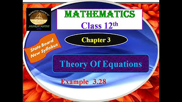 12th Maths Chapter3 -THEORY OF EQUATIONS -Example 3.28