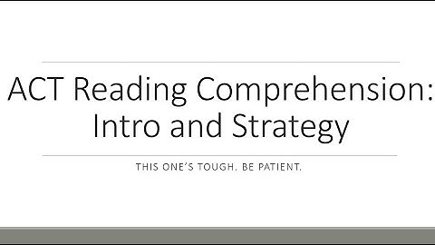ACT Reading Comprehension Intro: What to Expect, Strategy, and How to Prepare