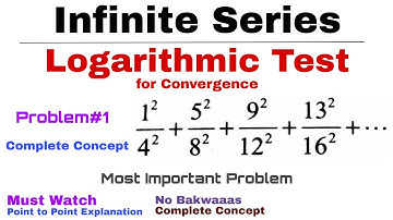 18. Logarithmic Test for Convergence | Complete Concept and Problem#1 | Infinite Series