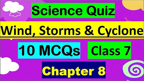 Wind, Storms and Cyclone Science Class 7 MCQs | Chapter 8 Class 7 Science 10 MCQs