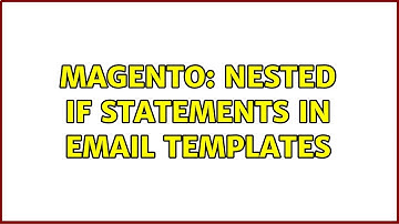 Magento: Nested if Statements in Email Templates (2 Solutions!!)