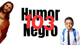 Humor Negro #103 (Si te ries tienes el humor roto)