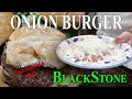 The Original Onion Burger, From the Great Depression Newly Revised on BlackStone Griddle