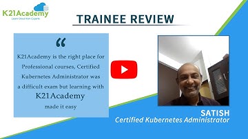 K21 Success Stories | Satish Certified Kubernetes Administrator Certified
