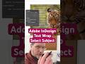 Adobe InDesign Tips | Text Wrap Select Subject #indesign