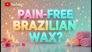 Brazilian Wax at a 5-Star Spa — A Pain-Free Luxury Surprise