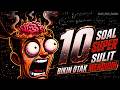 10 SOAL SUPER SULIT BIKIN OTAK MENDIDIH