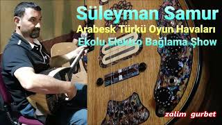 Süleyman Samur ZALIM GURBET Ekolu Elektro Bağlama  #ARABESK