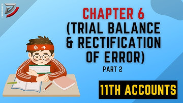 Trial Balance and Rectification of Error /  Chapter 6 / Part 2 / Class 11 / Accounts / D commerce