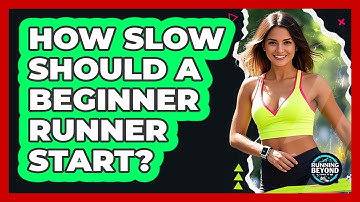 How Slow Should A Beginner Runner Start?