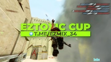 EZTOXIC CUP #1 Best moments of tournament - CSS v34 Clientmod Highlights