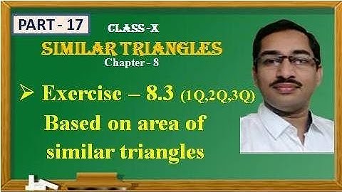 SIMILAR TRIANGLES/ EXERCISE 8.3(1,2,3Prob)/ Based on area of triangles/