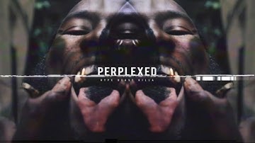 Perplexed - YT - ( Official Video )