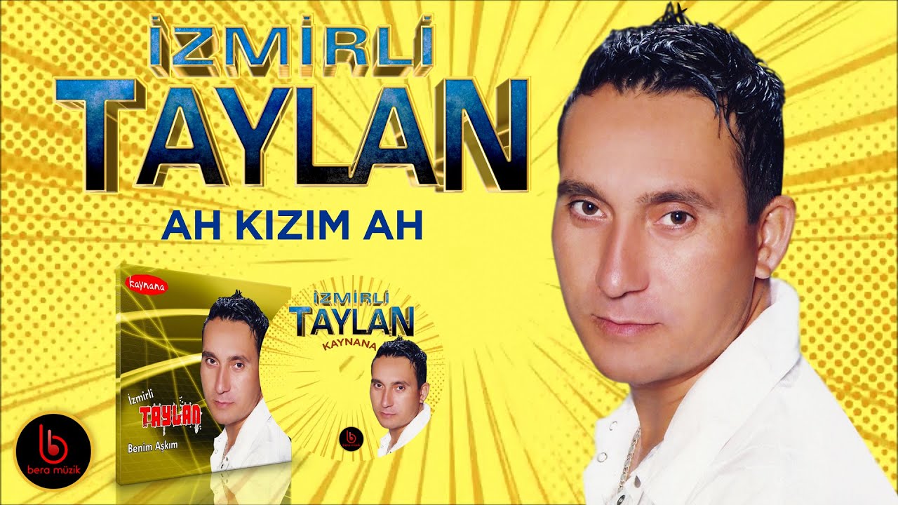 İzmirli Taylan | Ah Kızım Ah