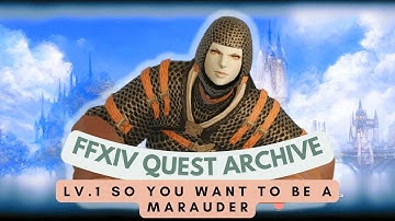 MARAUDER: Lv.1 So You Want To Be A Marauder // FFXIV Quest Archive