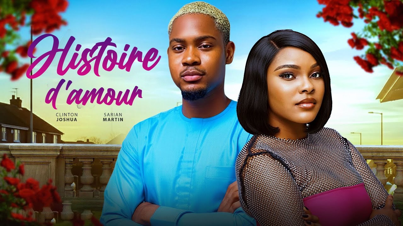 HISTOIRE D'AMOUR | CLINTON JOSHUA | Nouveau Film Nigérian En Français